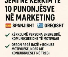 Kërkojmë 10 punonjës në marketing që flasin spanjisht dhe greqisht!